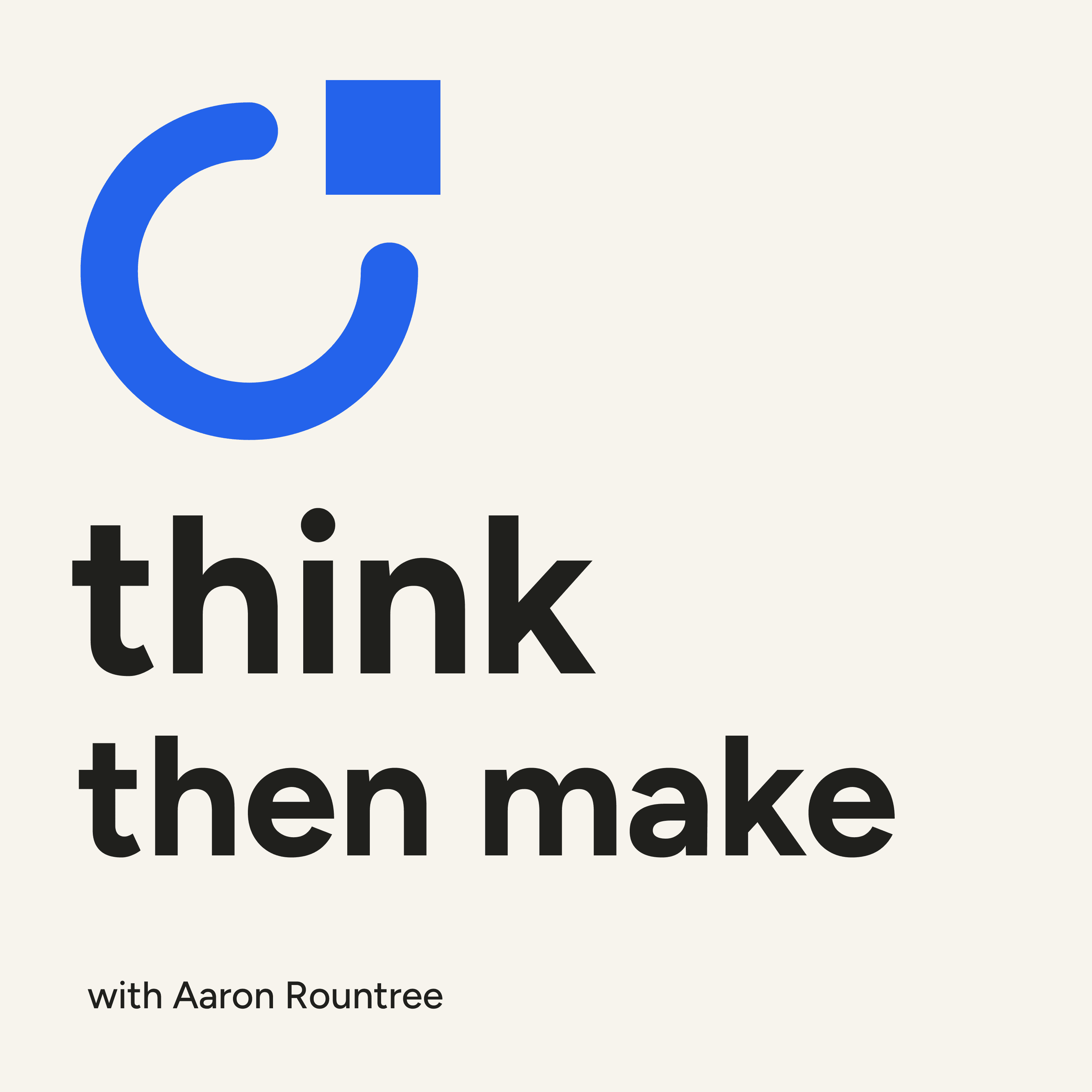 Think Then Make podcast cover
