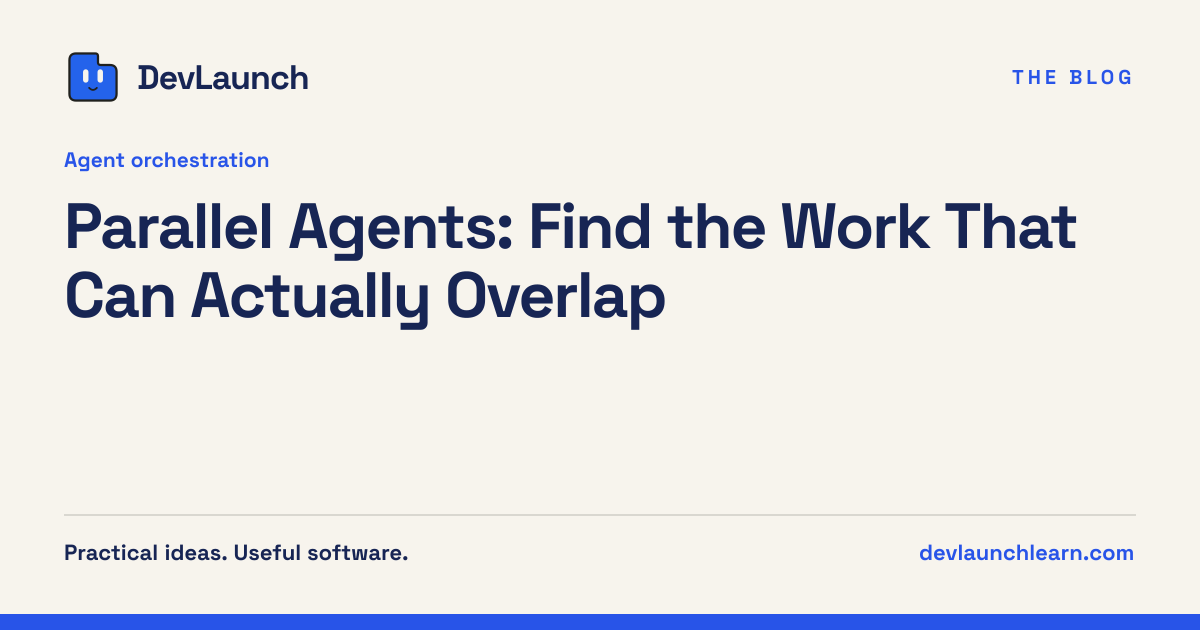 Parallel Agents: Find the Work That Can Actually Overlap | DevLaunch